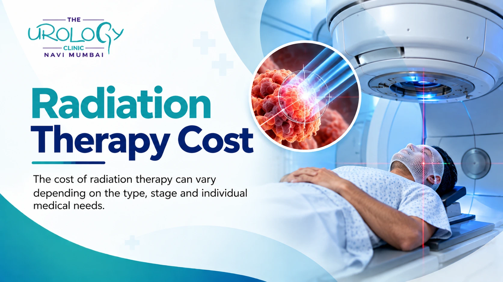 Radiation Therapy Cost: Types, Factors and Treatment Planning